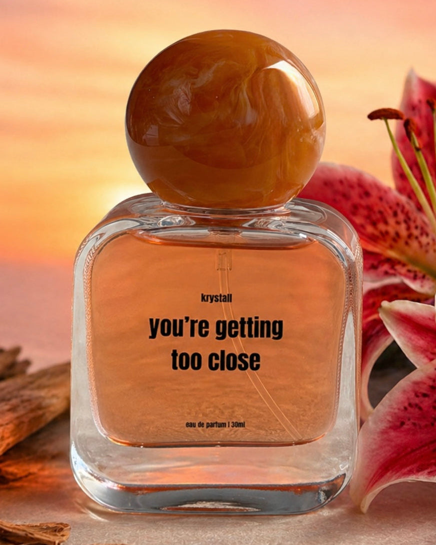 you're getting too close
